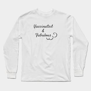 Vaccinated and fabulous Long Sleeve T-Shirt